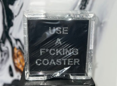 USE A F*CKING COASTER Coasters